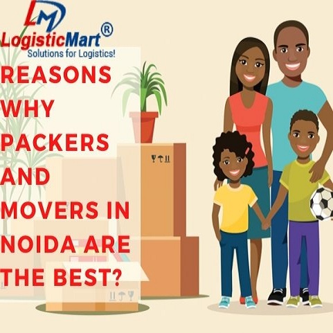 Reasons Why Packers and Movers in Noida are THE BEST - LogisticMart